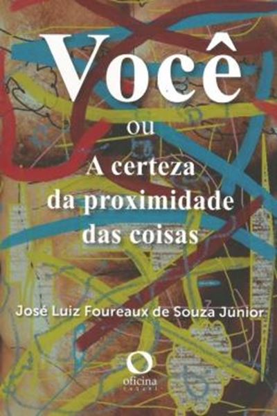 Picture of VOCE OU A CERTEZA DA PROXIMIDADE DAS COISAS