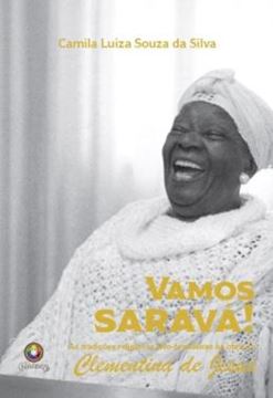 Imagem de VAMOS SARAVA! - AS TRADICOES RELIGIOSAS AFRO-BRASILEIRAS NA OBRA DE CLEMENTINA DE JESUS