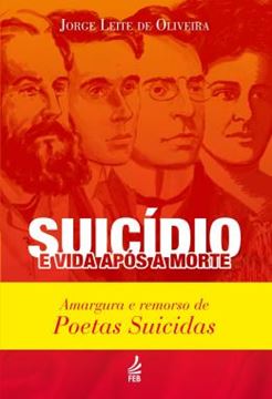 Imagem de SUICIDIO E VIDA APOS A MORTE - AMARGURA E REMORSO DE POETAS SUICIDAS