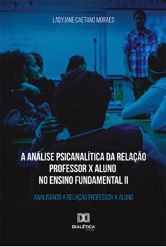 Imagem de A ANALISE PSICANALITICA DA RELACAO PROFESSOR X ALUNO NO ENSINO FUNDAMENTAL II,