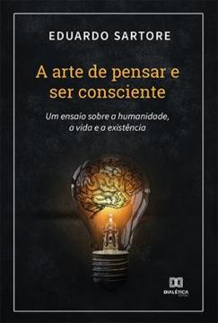 Imagem de A ARTE DE PENSAR E SER CONSCIENTE