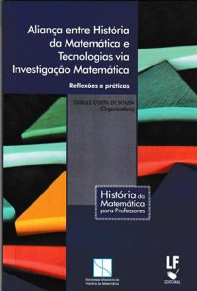 Picture of ALIANCA ENTRE HISTORIA DA MATEMATICA E TECNOLOGIAS VIA INVESTIGACAO MATEMATICA