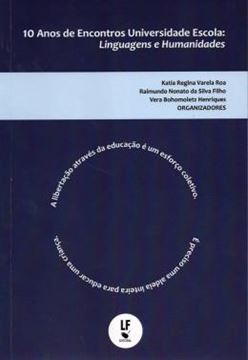 Imagem de 10 ANOS DE ENCONTROS UNIVERSIDADE ESCOLA - LINGUAGENS E HUMANIDADES - VOL. 2