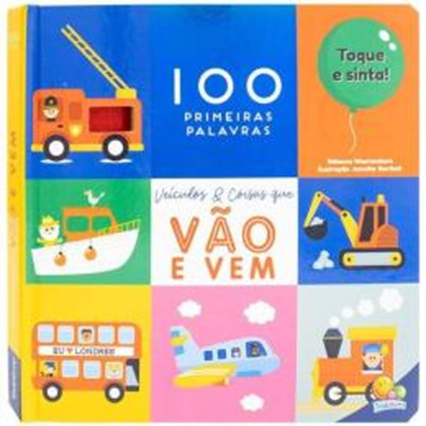 Picture of 100 PRIMEIRAS PALAVRAS - TOQUE E SINTA - VEICULOS & COISAS QUE VAO E VEM