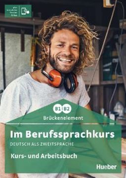 Imagem de IM BERUFSSPRACHKURS BRUCKENELEMENT B1/B2 - KURS- UND ARBEITSBUCH PLUS INTERAKTIVE VERSION - DEUTSCH ALS ZWEITSPRACHE