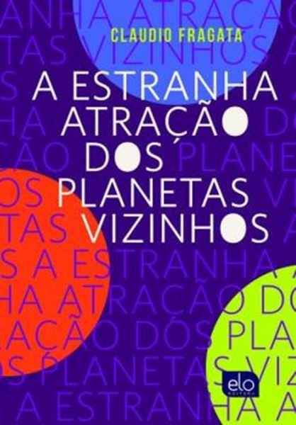 Picture of A ESTRANHA ATRACAO DOS PLANETAS VIZINHOS