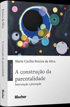 Imagem de A CONSTRUCAO DA PARENTALIDADE - INTERVENCAO E PREVENCAO