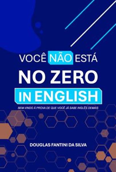 Picture of VOCE NAO ESTA NO ZERO IN ENGLISH - BEM-VINDO A PROVA DE QUE VOCE JA SABE INGLES DEMAIS