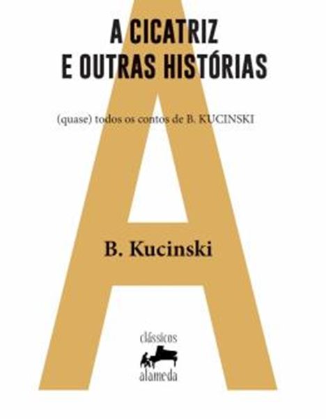 Picture of A CICATRIZ E OUTRAS HISTORIAS - VOLUME 1 - (QUASE) TODOS OS CONTOS DE B. KUCINSKI