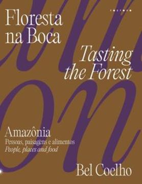 Imagem de FLORESTA NA BOCA - (TASTING THE FOREST) - AMAZONIA - PESSOAS, PAISAGENS, ALIMENTOS - (PEOPLE, PLACES AND FOOD)