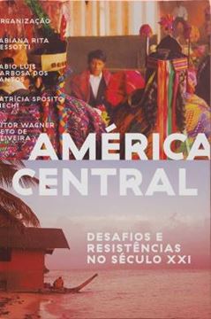 Imagem de AMERICA CENTRAL - DESAFIOS E RESISTENCIAS NO SECULO XXI