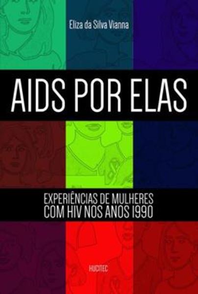 Picture of AIDS POR ELAS - EXPERIENCIAS DE MULHERES COM HIV NOS ANOS 1990