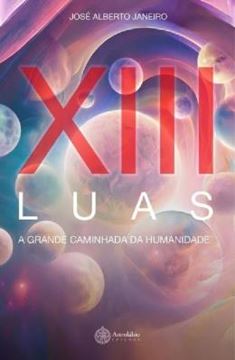 Imagem de XIII LUAS - A GRANDE CAMINHADA DA HUMANIDADE