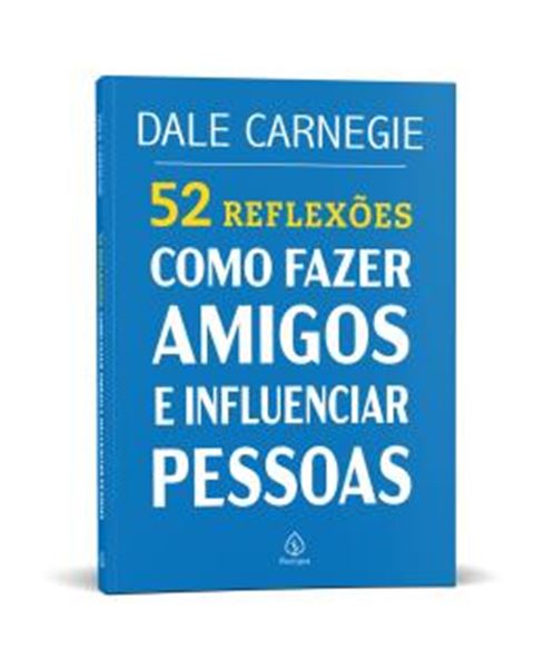 Picture of 52 REFLEXOES - COMO FAZER AMIGOS E INFLUENCIAR PESSOAS