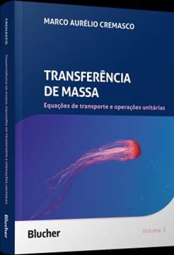 Imagem de TRANSFERENCIA DE MASSA - VOLUME 3 - EQUACOES DE TRANSPORTE E OPERACOES UNITARIAS