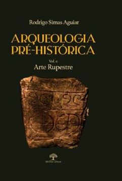 Imagem de ARQUEOLOGIA PRE-HISTORICA - VOL. 1 - ARTE RUPESTRE