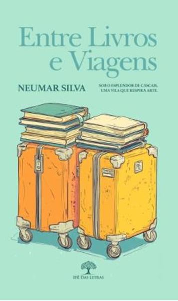 Picture of ENTRE LIVROS E VIAGENS - SOB O ESPLENDOR DE CASCAIS, UMA VILA QUE RESPIRA ARTE