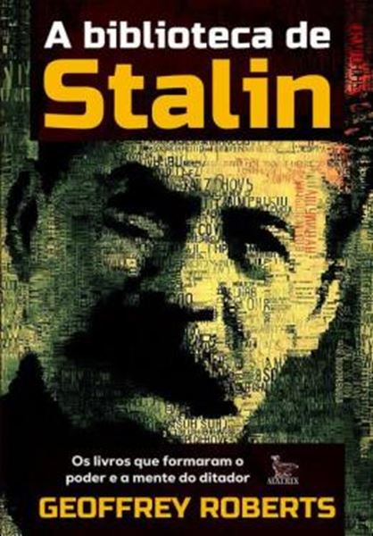 Picture of A BIBLIOTECA DE STALIN - OS LIVROS QUE FORMARAM O PODER E A MENTE DO DITADOR