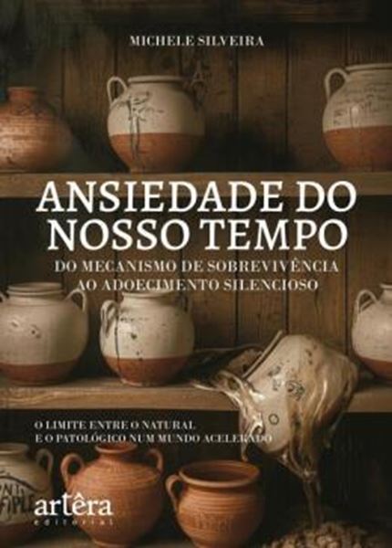 Picture of A ANSIEDADE DO NOSSO TEMPO - DO MECANISMO DE SOBREVIVENCIA AO ADOECIMENTO SILENCIOSO