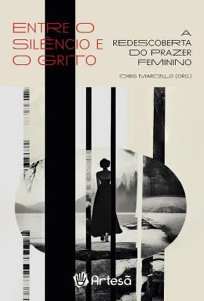 Picture of ENTRE O SILENCIO E O GRITO - A REDESCOBERTA DO PRAZER FEMININO