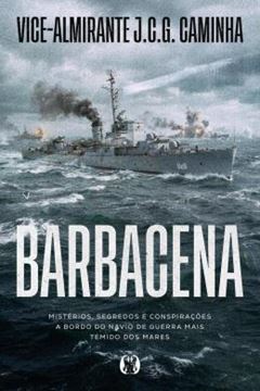 Imagem de BARBACENA - MISTERIOS, SEGREDOS E CONSPIRACOES A BORDO DO NAVIO DE GUERRA MAIS TEMIDO DOS MARES