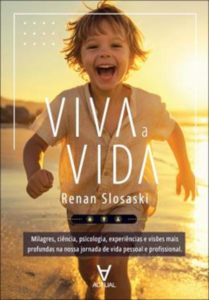 Picture of VIVA A VIDA - MILAGRES, CIENCIA, PSICOLOGIA, EXPERIENCIAS, VISOES MAIS PROFUNDAS NA NOSSA JORNADA DE VIDA PESSOAL E PROFISSIONAL