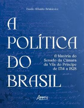 Imagem de A POLITICA DO BRASIL - VOLUME 2 - A HISTORIA DO SENADO DA CAMARA DA VILA DO PRINCIPE DE 1714 A 1828