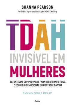 Imagem de TDAH INVISIVEL EM MULHERES - ESTRATEGIAS COMPROVADAS PARA RECUPERAR O FOCO, O EQUILIBRIO EMOCIONAL E O CONTROLE DA VIDA