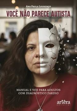 Imagem de VOCE NAO PARECE AUTISTA - MANUAL E VOZ PARA ADULTOS COM DIAGNOSTICO TARDIO