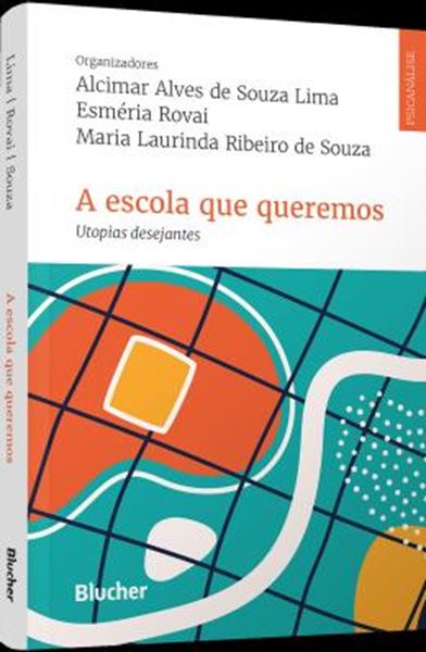 Picture of A ESCOLA QUE QUEREMOS - UTOPIAS DESEJANTES