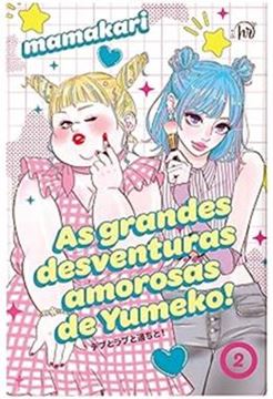 Imagem de A GRANDE DESVENTURAS AMOROSAS DE YUMEKO (VOL.2) - UMA MANGA DIVERTIDO SOBRE AMIZADE E AUTOESTIMA