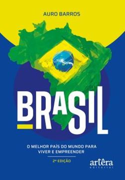 Imagem de BRASIL - O MELHOR PAIS DO MUNDO PARA VIVER E EMPREENDER - 2ª ED