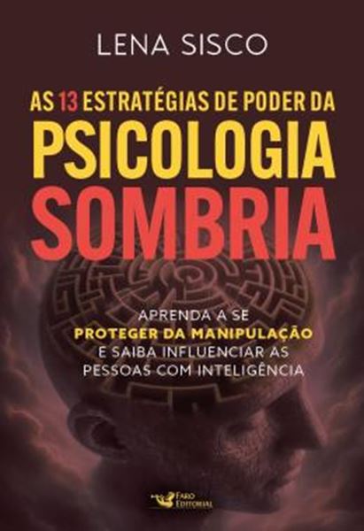 Picture of AS 13 ESTRATEGIAS DE PODER DA PSICOLOGIA SOMBRIA - APRENDA A SE PROTEGER DA MANIPULACAO E SAIBA INFLUENCIAR AS PESSOAS COM INTELIGENCIA