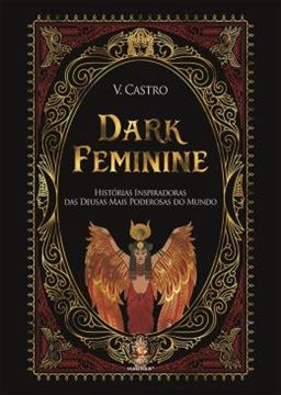 Imagem de DARK FEMININE - HISTORIAS INSPIRADORAS DAS DEUSAS MAIS PODEROSAS DO MUNDO