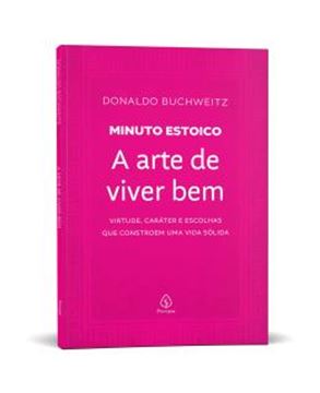 Imagem de A ARTE DE VIVER BEM - COLECAO MINUTO ESTOICO - VIRTUDE, CARATER E ESCOLHAS QUE CONSTROEM UMA VIDA SOLIDA