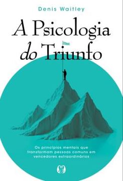 Imagem de A PSICOLOGIA DO TRIUNFO - OS PRINCIPIOS MENTAIS QUE TRANSFORMAM PESSOAS COMUNS EM VENCEDORES EXTRAORDINARIOS